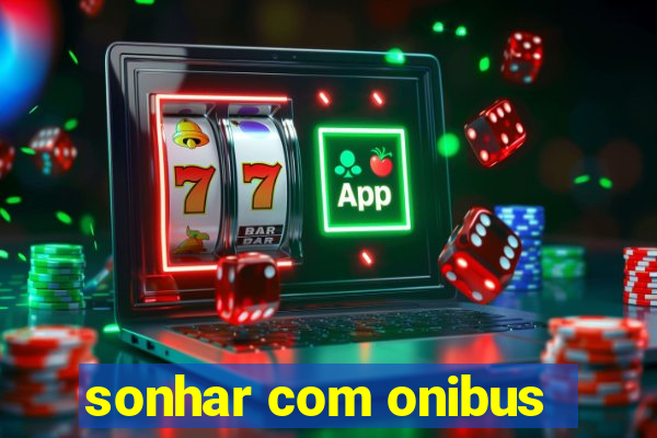 sonhar com onibus